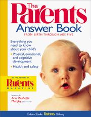 Cover of: The Parents Answer Book: Everything You Need to Know About Your Child's Physical, Emotional, and Cognitive Development, Health, and Safety