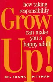 Cover of: Grow up!: how taking responsibility can make you a happy adult