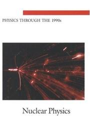 Cover of: Nuclear physics by Nuclear Physics Panel, Physics Survey Committee, Board on Physics and Astronomy, Commission on Physical Sciences, Mathematics, and Resources, National Research Council.