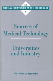 Sources of medical technology by Committee on Technological Innovation in Medicine, Institute of Medicine