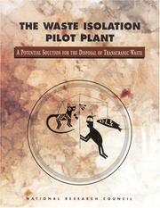 Cover of: The Waste Isolation Pilot Plant: a potential solution for the disposal of transuranic waste
