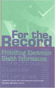 Cover of: For the record by Committee on Maintaining Privacy and Security in Health Care Applications of the National Information Infrastructure, Computer Science and Telecommmunications Board, Commission on Physical Sciences, Mathematics, and Applications, National Research Council.