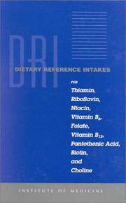 Cover of: Dietary Reference Intakes for Thiamin, Riboflavin, Niacin, Vitamin B6, Folate, Vitamin B12, Pantothenic Acid, Biotin, and Choline (Dietary Reference Series) by Institute of Medicine