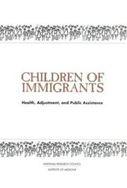 Cover of: Children of Immigrants: Health, Adjustment, and Public Assistance