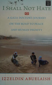Cover of: I shall not hate: a Gaza doctor's journey on the road to peace and human dignity