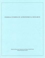 Cover of: Federal funding of astronomical research by Committee on Astronomy and Astrophysics, Board on Physics and Astronomy and Space Studies Board, Commission on Physical Sciences, Mathematics, and Applications, National Research Council.