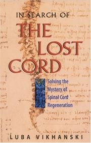 Cover of: In Search of the Lost Cord: Solving the Mystery of Spinal Cord Regeneration