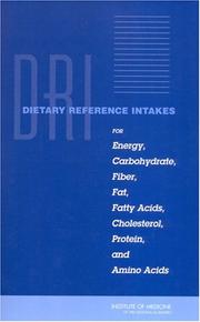 Cover of: Dietary reference intakes for energy, carbohydrate, fiber, fat, fatty acids, cholesterol, protein, and amino acids by Panel on Macronutrients, Panel on the Definition of Dietary Fiber, Subcommittee on Upper Reference Levels of Nutrients, Subcommittee on Interpretation and Uses of Dietary Reference Intakes, and the Standing Committee on the Scientific Evaluation of Dietary Reference Intakes, Food and Nutrition Board.