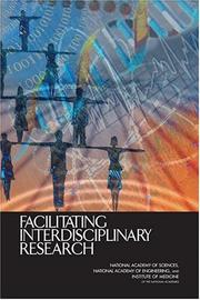 Cover of: Facilitating interdisciplinary research by Committee on Facilitating Interdisciplinary Research, Committee on Science, Engineering, and Public Policy, National Academy of Sciences, National Academy of Engineering, and Institute of Medicine.