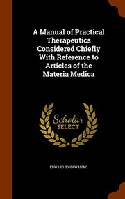 Cover of: A Manual of Practical Therapeutics Considered Chiefly With Reference to Articles of the Materia Medica