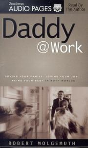 Cover of: Daddy@Work by Robert Wolgemuth, Robert Wolgemuth