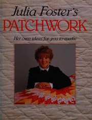 Cover of: Julia Foster's Patchwork: Her Own Ideas for You to Make
