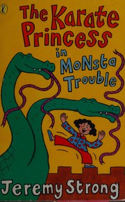 Cover of: The Karate Princess in monsta trouble by Jeremy Strong