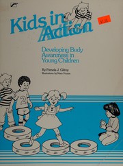 Cover of: Kids in action: developing body awareness in young children
