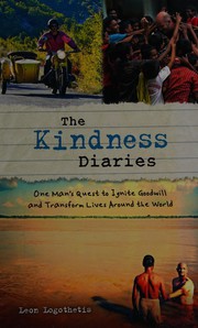 Cover of: The kindness diaries by Leon Logothetis