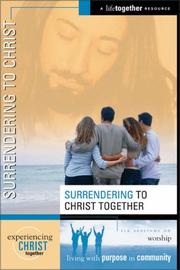 Cover of: Surrendering to Christ (Experiencing Christ Together) by Brett Eastman, Dee Eastman, Todd Wendorff, Denise Wendorff, Karen Lee-Thorp