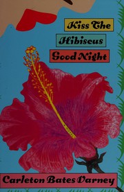Cover of: Kiss the hibiscus good night