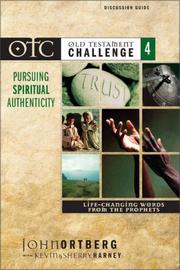 Cover of: Old Testament Challenge Volume 4: Pursuing Spiritual Authenticity Discussion Guide by John Ortberg, Kevin G. Harney, Sherry Harney