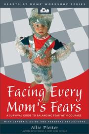 Cover of: Facing Every Mom's Fears: A Survival Guide to Balancing Fear with Courage (Hearts at Home® Workshop Series)