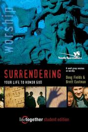 Cover of: SURRENDERING Your Life to Honor God--Student Edition: 6 Small Group Sessions on Life Worship (Life Together)