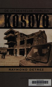 Cover of: Kosovo, de uitgestelde oorlog by Raymond Detrez