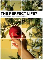 Cover of: The Perfect Life?: Sin, the Soul, and Kingdom Living (Highway Visual Curriculum)