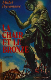 Cover of: La chair et le bronze: roman