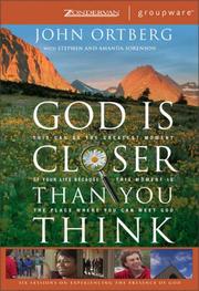 Cover of: God Is Closer Than You Think: This Can Be the Greatest Moment of Your Life Because This Moment is the Place Where You Can Meet God (ZondervanGroupware Small Group Edition)