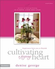 Cover of: Cultivating a Forgiving Heart: Forgiveness Frees You to Flourish (Secrets of Soul Gardening)