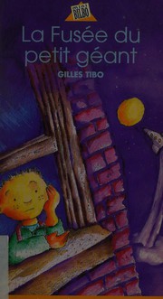 Cover of: La fusée du petit géant by Gilles Tibo