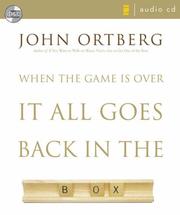 Cover of: When the Game Is Over, It All Goes Back in the Box by John Ortberg