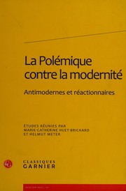 Cover of: La polémique contre la modernité: antimodernes et réactionnaires : études