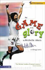 Cover of: The  game & the glory | Michelle Akers