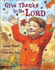 Cover of: Give Thanks to the Lord by Karma Wilson