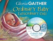 Cover of: Ordinary Baby, Extraordinary Gift | Gloria Gaither