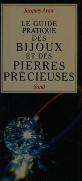 Le guide pratique des bijoux et des pierres précieuses by Jacques Arax