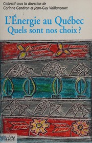 Cover of: L' énergie au Québec: quels sont nos choix?