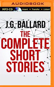 Cover of: The Complete Short Stories by J. G. Ballard, Jeff Harding, William Gaminara, Ric Jerrom, William Hope, Sean Barrett