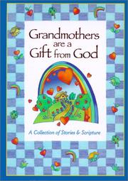 Cover of: Grandmothers are a gift from God: a collection of stories & scripture