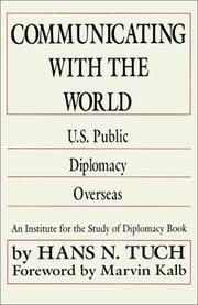 Cover of: Communicating with the world: U.S. public diplomacy overseas