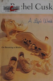 Cover of: A life's work: on becoming a mother