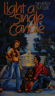 Cover of: Light a single candle. by Beverly Butler