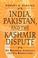 Cover of: India, Pakistan, and the Kashmir dispute