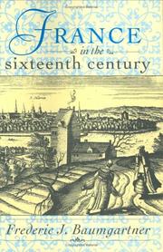 Cover of: France in the sixteenth century by Frederic J. Baumgartner