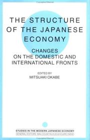 Cover of: The structure of the Japanese economy: changes on the domestic and international fronts