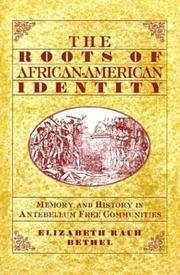 Cover of: The roots of African-American identity: memory and history in free antebellum communities