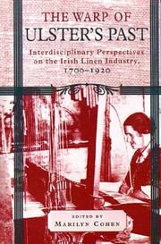 Cover of: The Warp of Ulster's Past: Interdisciplinary Perspectives on the Irish Linen Industry, 1700-1920