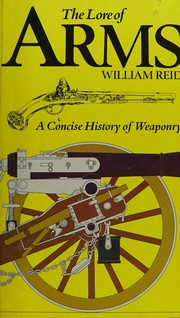 Cover of: The lore of arms: a concise history of weaponry.
