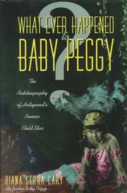 Cover of: What Ever Happened to Baby Peggy | Diana Serra Cary
