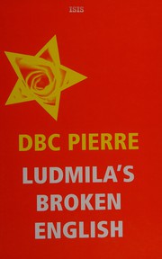 Cover of: Ludmila's Broken English by D. B. C. Pierre